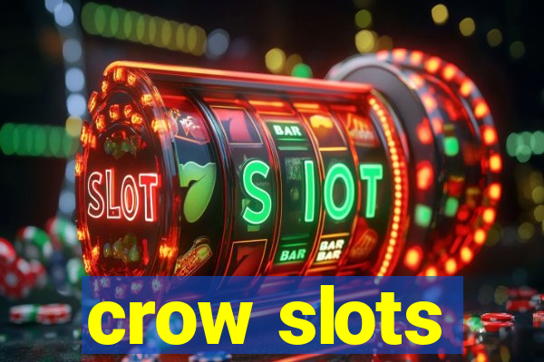 crow slots