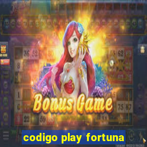 codigo play fortuna