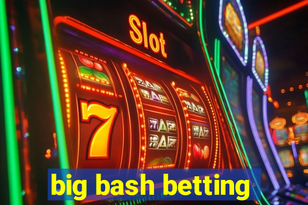 big bash betting