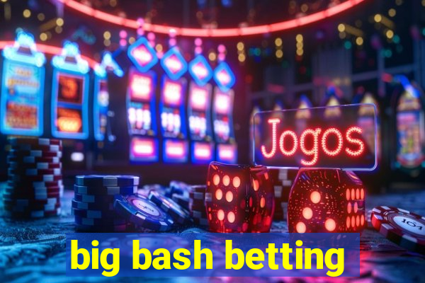 big bash betting