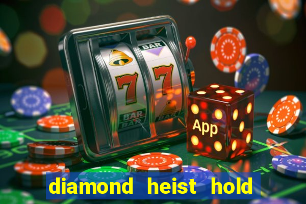 diamond heist hold & win slot free play