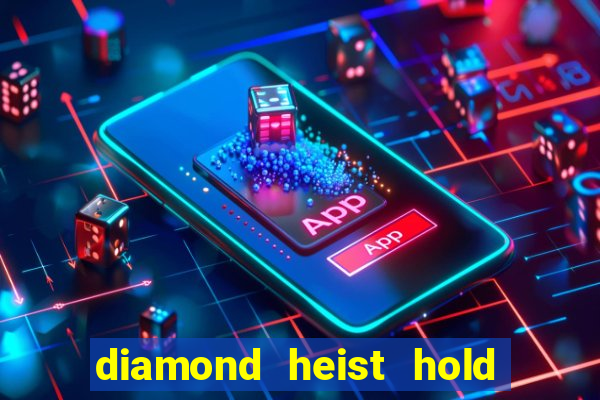 diamond heist hold & win slot free play