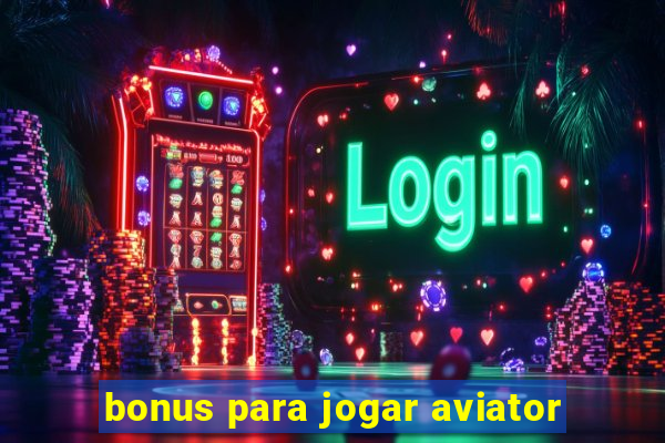 bonus para jogar aviator