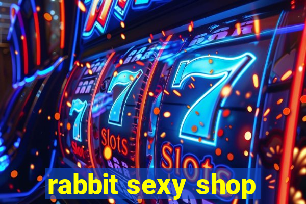 rabbit sexy shop