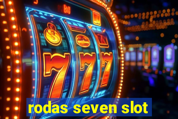 rodas seven slot