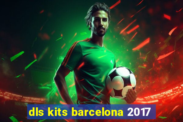 dls kits barcelona 2017