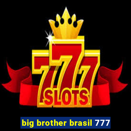 big brother brasil 777