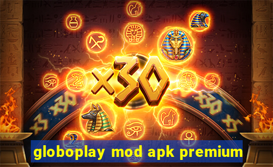 globoplay mod apk premium