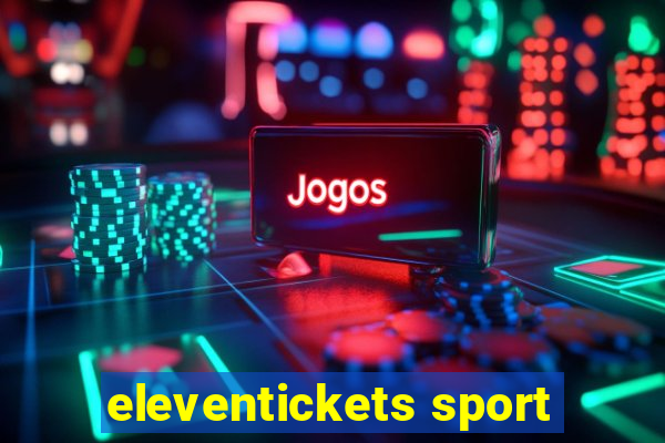 eleventickets sport