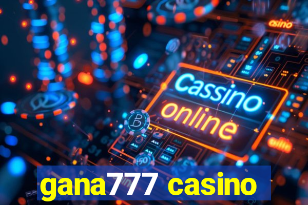 gana777 casino