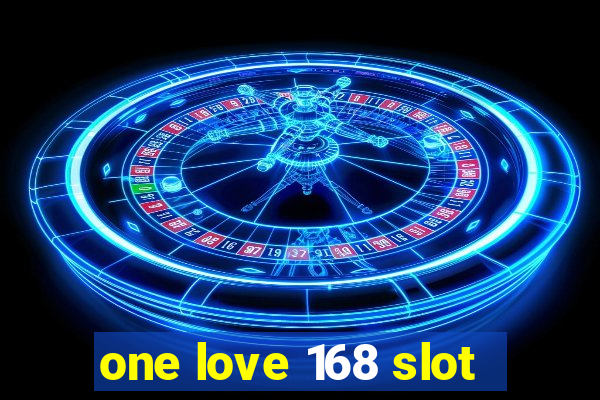 one love 168 slot