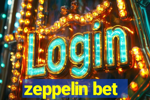 zeppelin bet