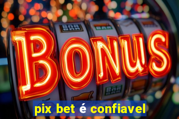 pix bet é confiavel