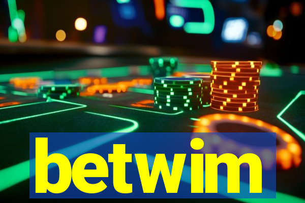 betwim