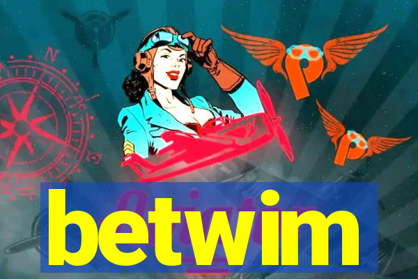 betwim