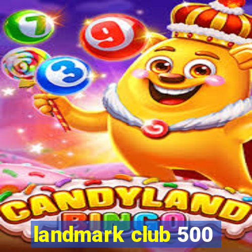 landmark club 500