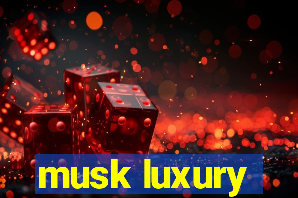 musk luxury