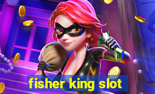 fisher king slot