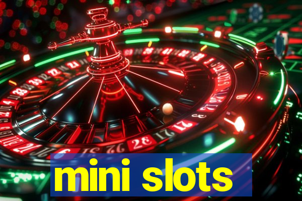 mini slots