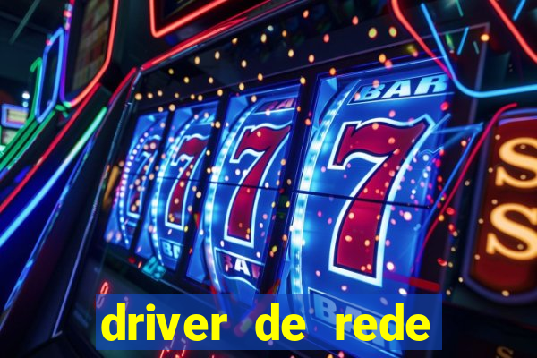 driver de rede windows 7 32 bits