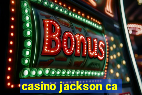 casino jackson ca