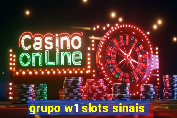 grupo w1 slots sinais