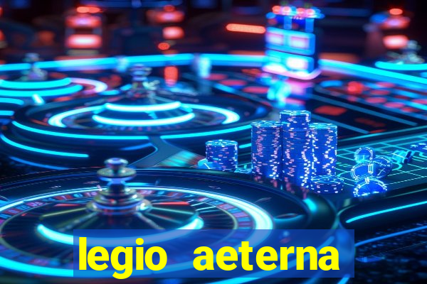 legio aeterna victrix letra