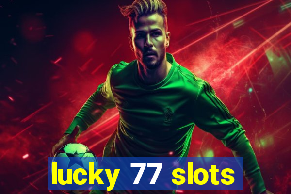 lucky 77 slots