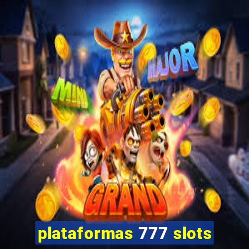 plataformas 777 slots