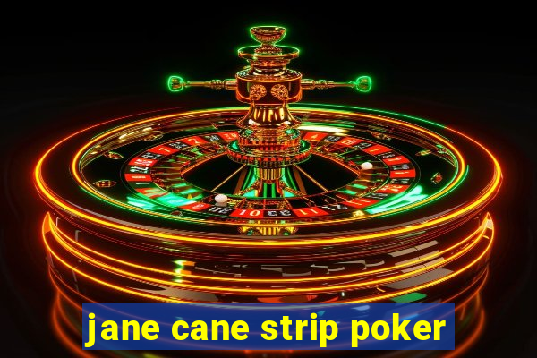 jane cane strip poker