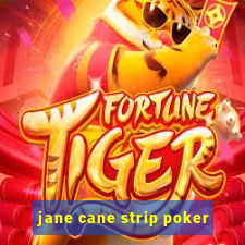 jane cane strip poker