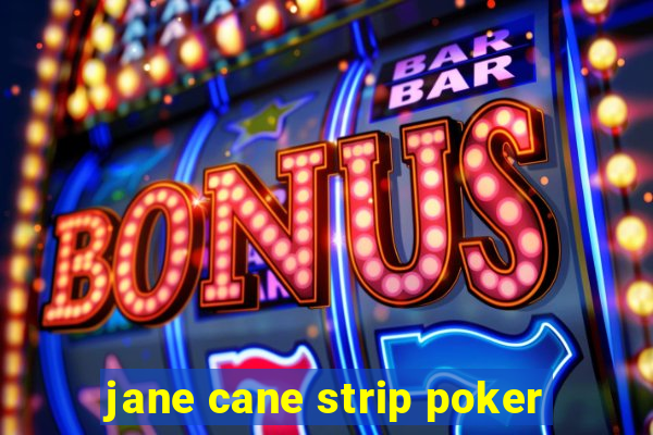 jane cane strip poker