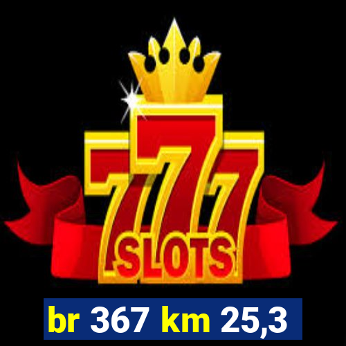 br 367 km 25,3