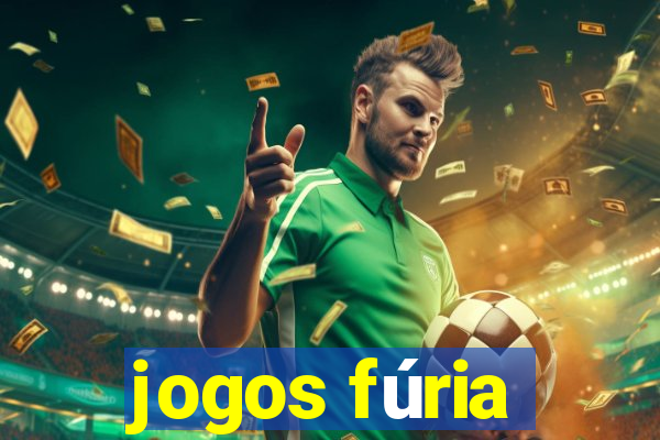 jogos fúria