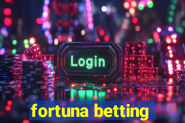 fortuna betting