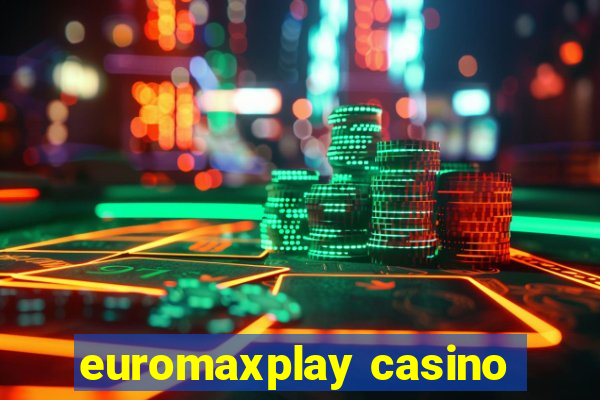 euromaxplay casino