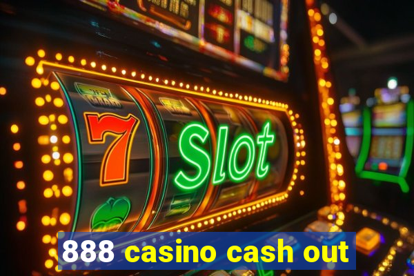 888 casino cash out