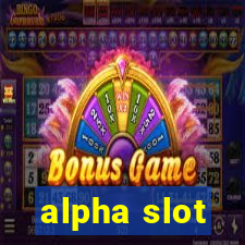 alpha slot