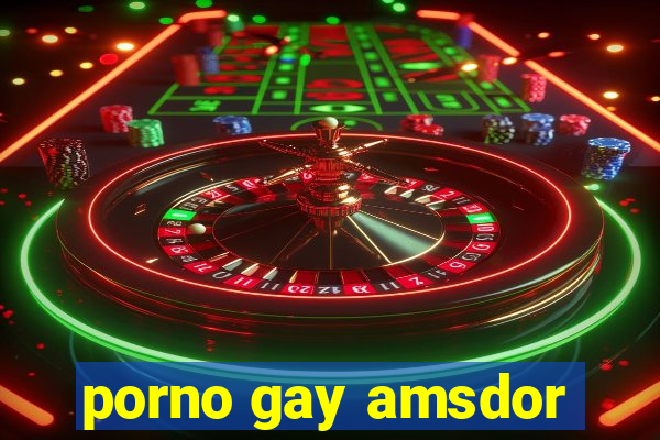 porno gay amsdor