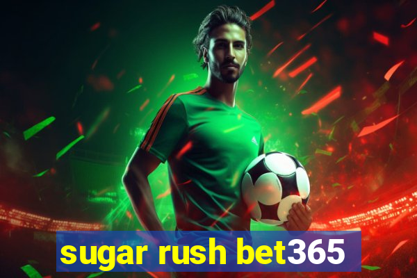 sugar rush bet365