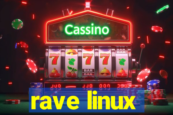 rave linux