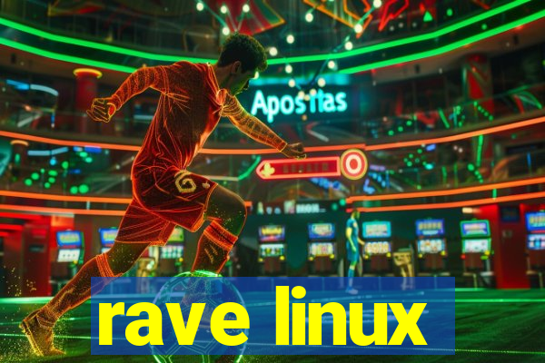 rave linux