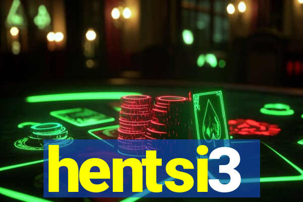 hentsi3