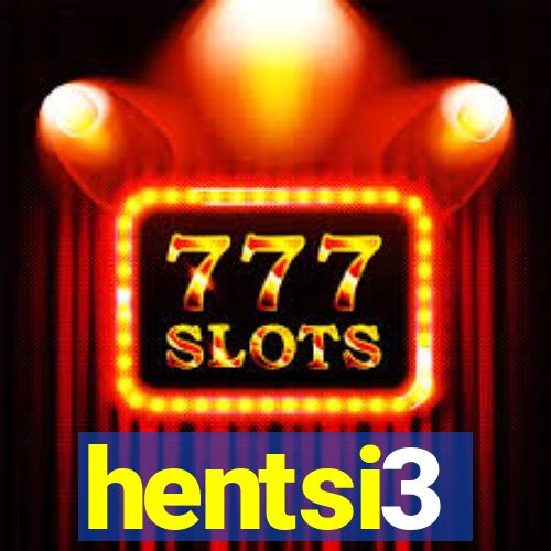 hentsi3