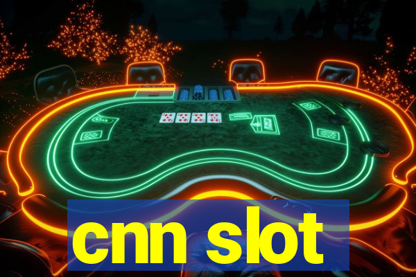 cnn slot