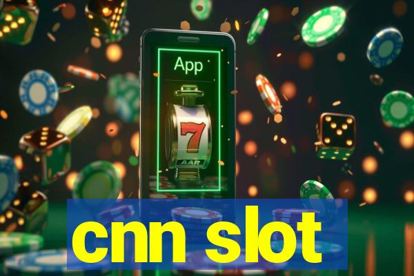 cnn slot