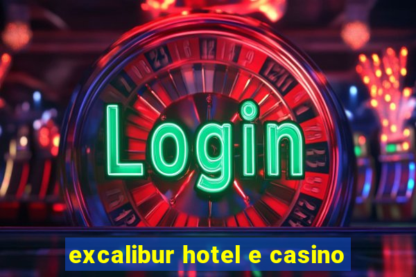 excalibur hotel e casino