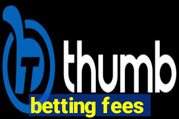 betting fees