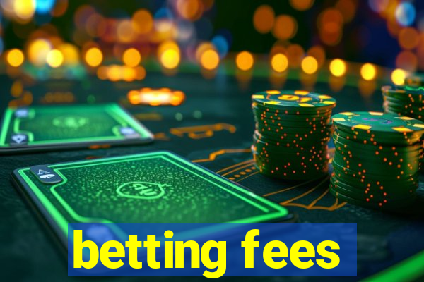 betting fees