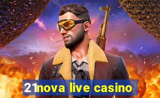 21nova live casino